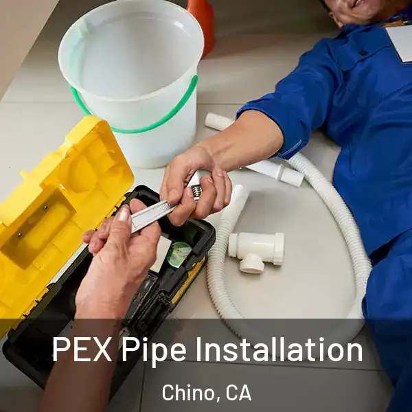  PEX Pipe Installation Chino, CA