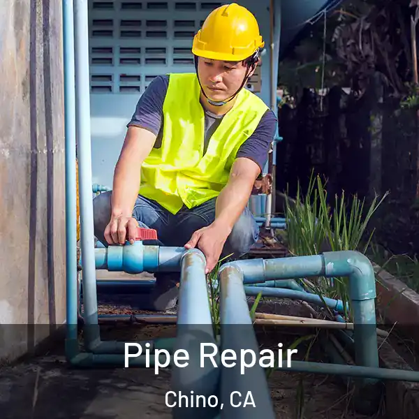  Pipe Repair Chino, CA