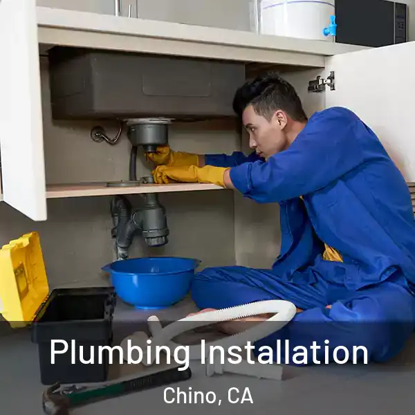  Plumbing Installation Chino, CA